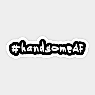 #handsomeAF - White Text Sticker